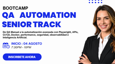 BOOTCAMP QA SENIOR  - DE QA MANUAL A QA AUTOMATION ENGINEER SENIOR