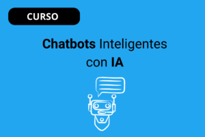 Chatbots Inteligentes con IA