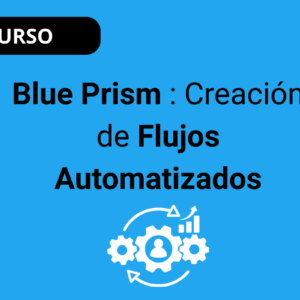 Blue Prism : Creación de Flujos Automatizados
