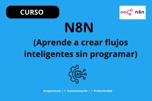 N8N (Aprende a crear flujos inteligentes sin programar)